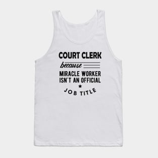 Court Clerk - Miracle worker isn't an official job title Tank Top